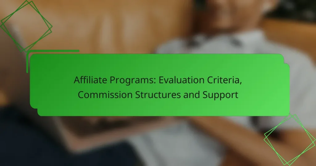 Affiliate Programs: Evaluation Criteria, Commission Structures and Support