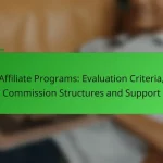Affiliate Programs: Evaluation Criteria, Commission Structures and Support