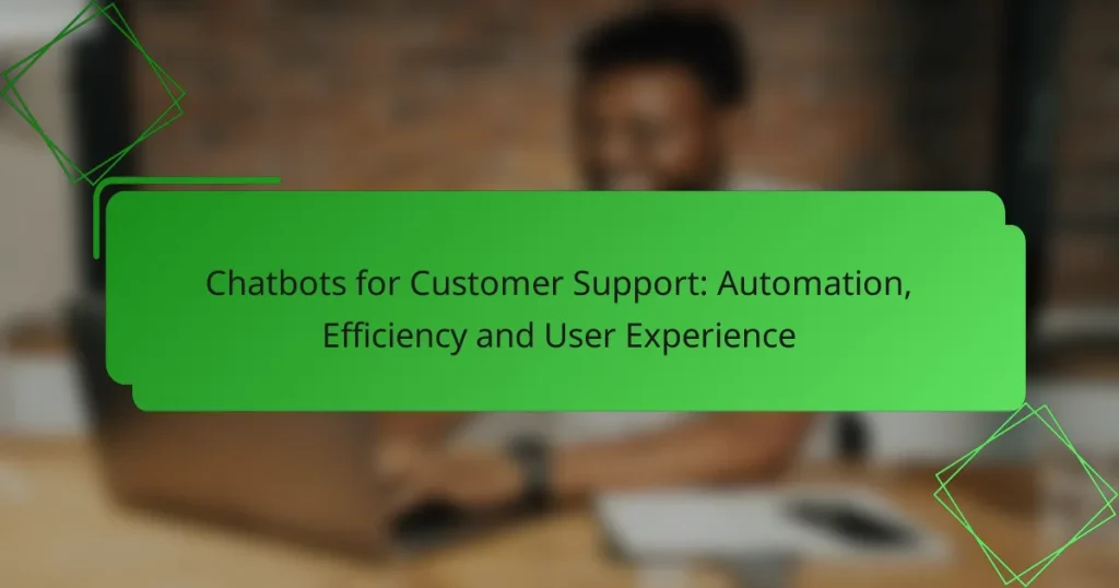 Chatbots for Customer Support: Automation, Efficiency and User Experience