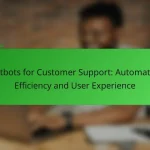 Chatbots for Customer Support: Automation, Efficiency and User Experience