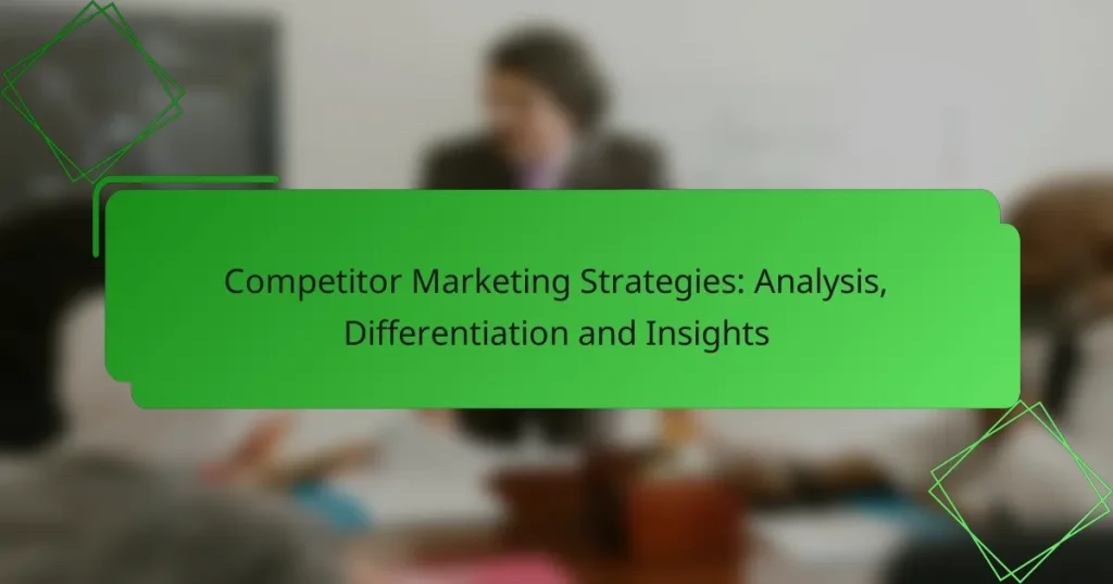 Competitor Marketing Strategies: Analysis, Differentiation and Insights