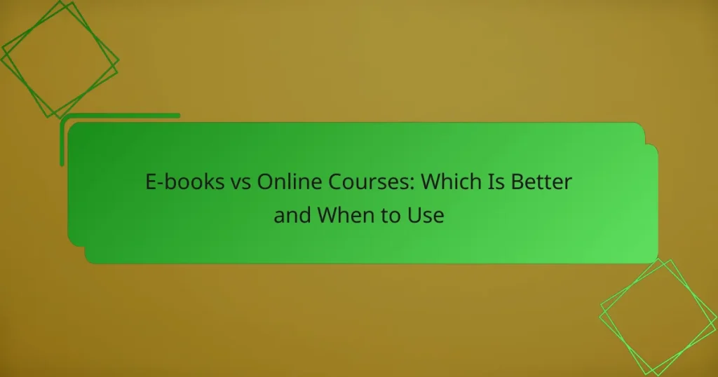 E-books vs Online Courses: Which Is Better and When to Use