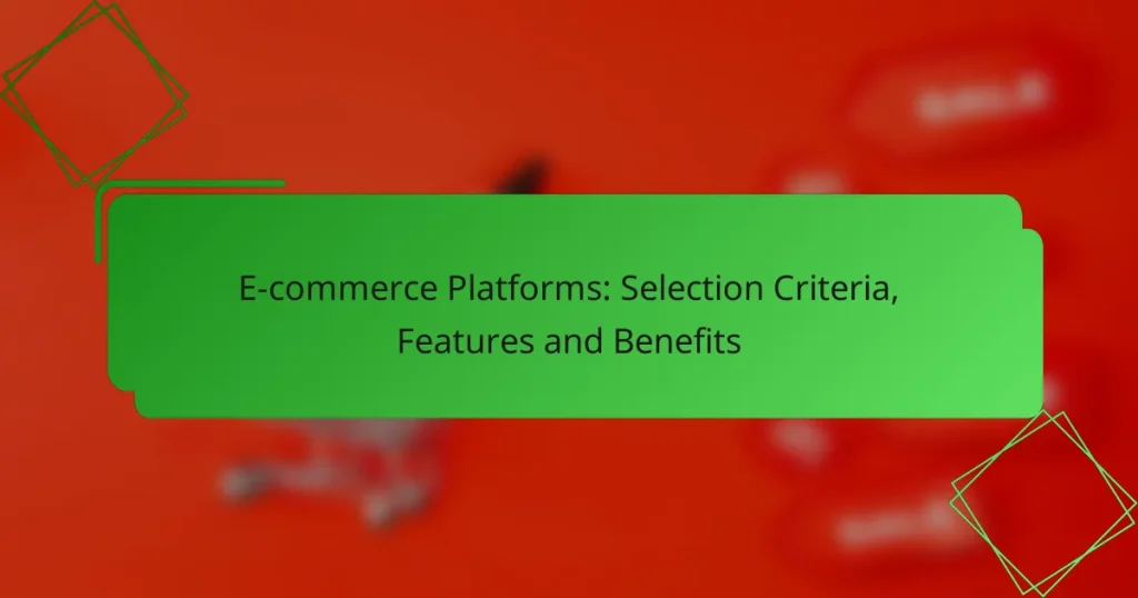 E-commerce Platforms: Selection Criteria, Features and Benefits