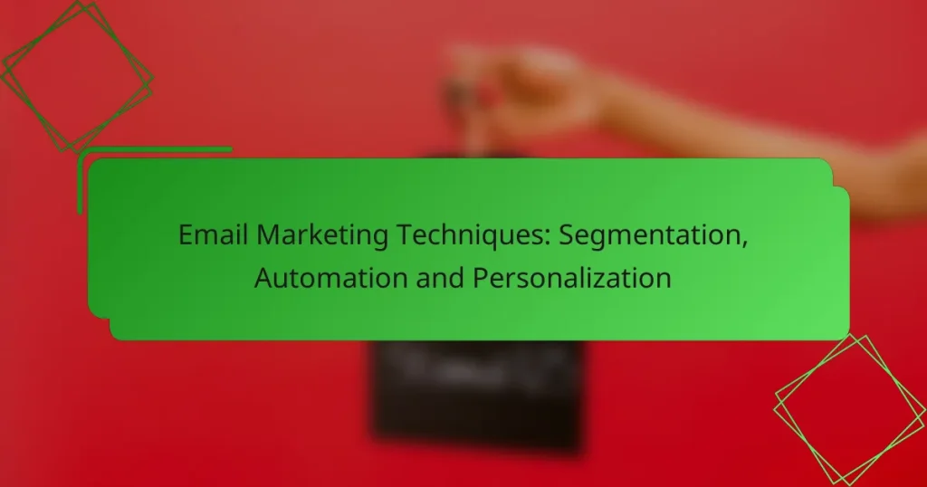 Email Marketing Techniques: Segmentation, Automation and Personalization