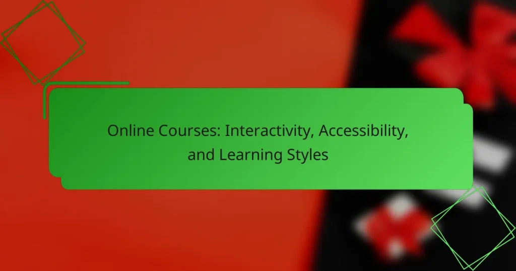 Online Courses: Interactivity, Accessibility, and Learning Styles