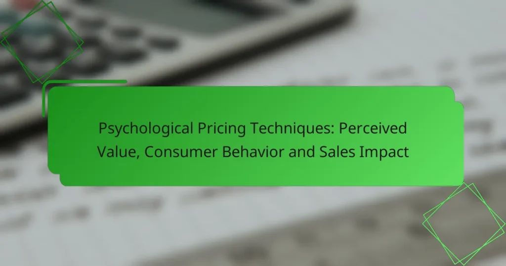 Psychological Pricing Techniques: Perceived Value, Consumer Behavior and Sales Impact
