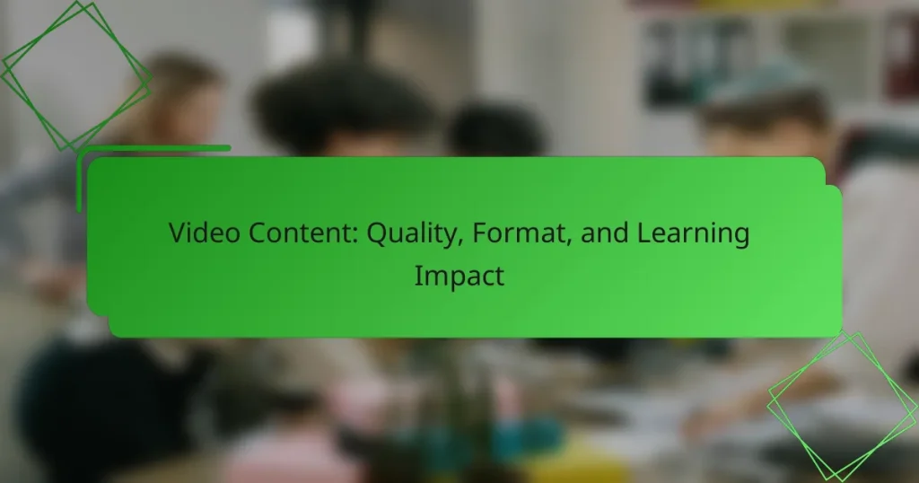 Video Content: Quality, Format, and Learning Impact