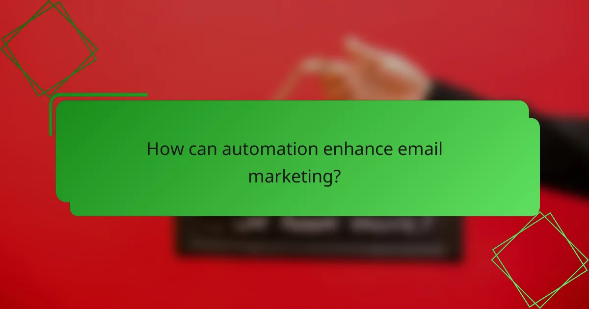 How can automation enhance email marketing?