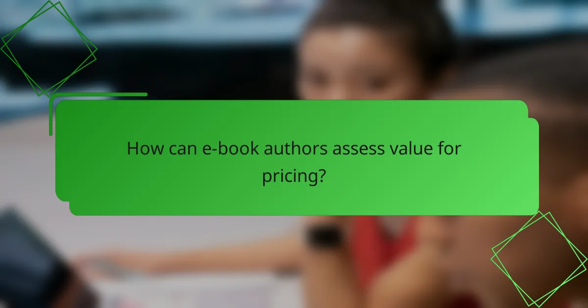 How can e-book authors assess value for pricing?