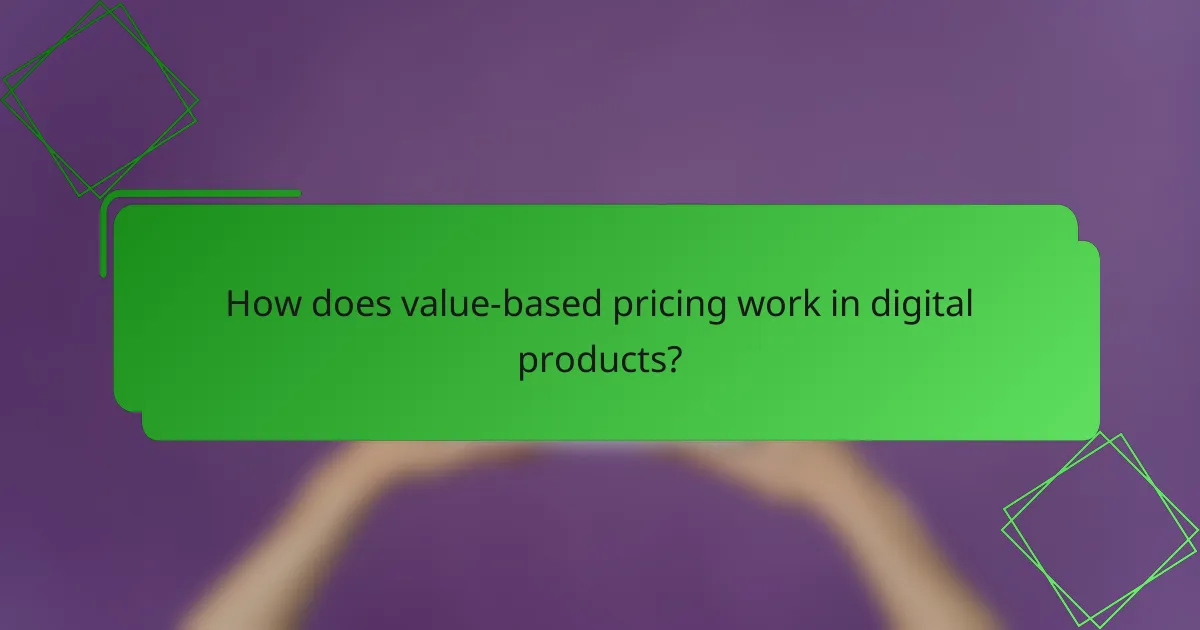 How does value-based pricing work in digital products?