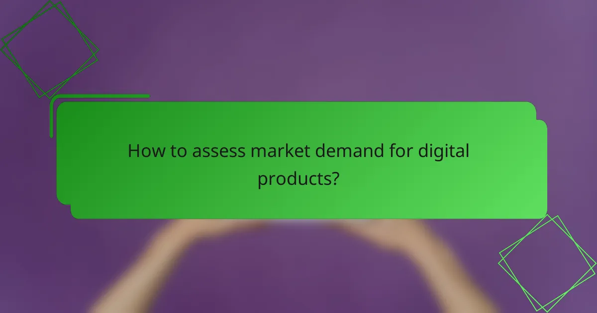 How to assess market demand for digital products?