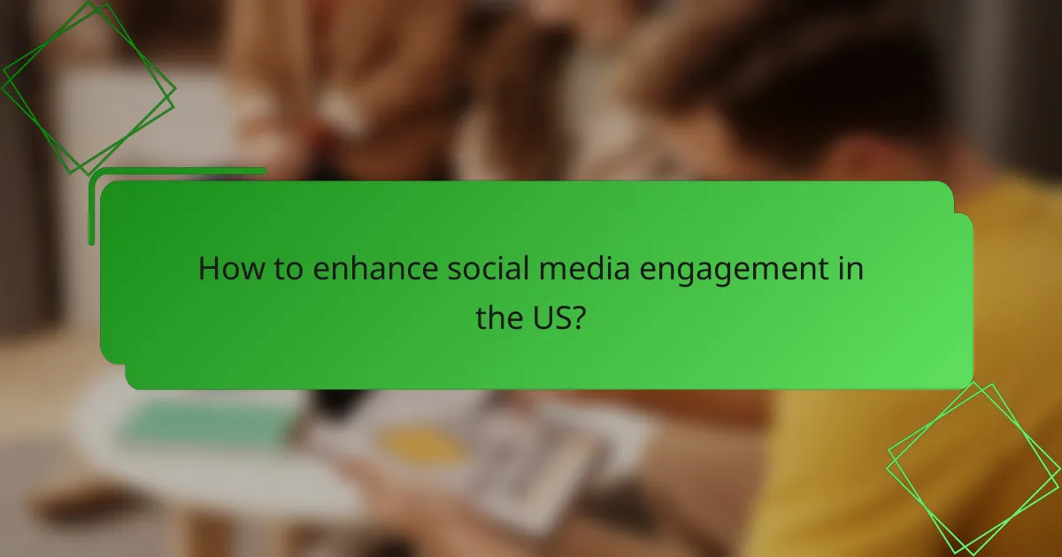 How to enhance social media engagement in the US?