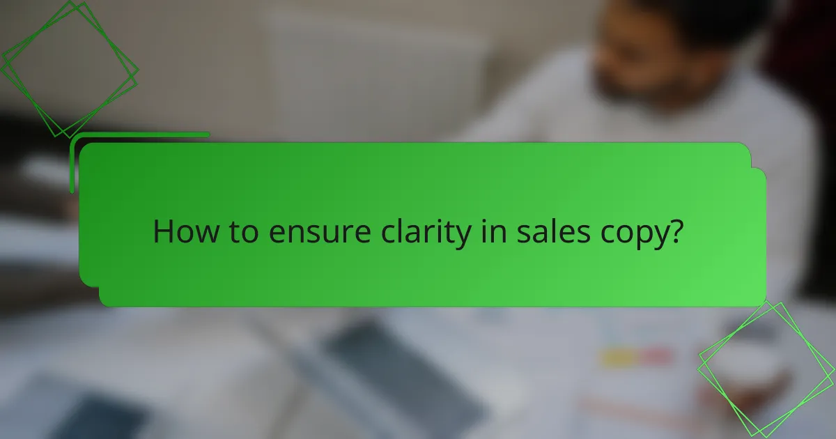 How to ensure clarity in sales copy?