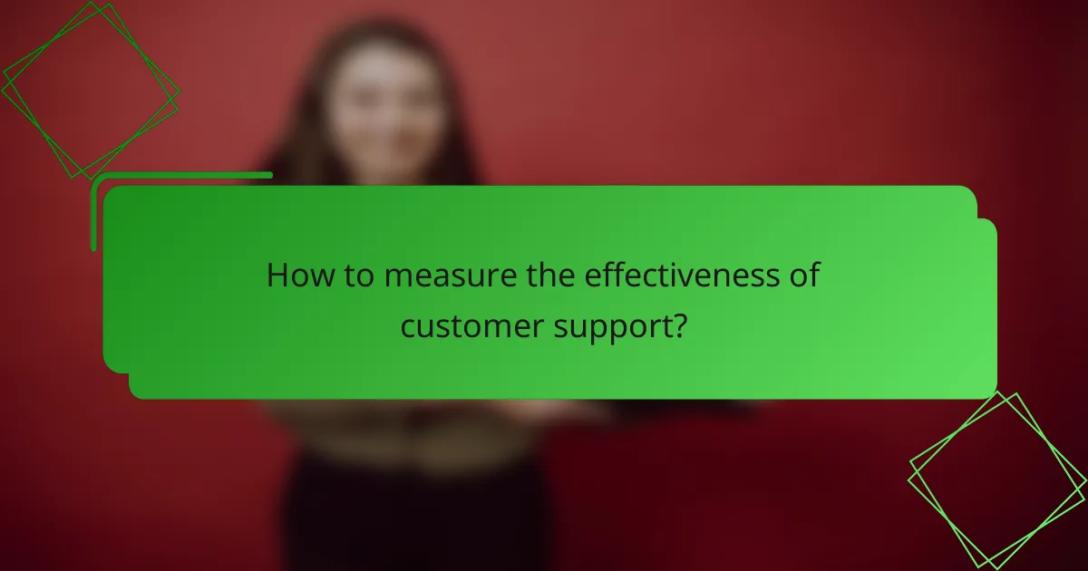 How to measure the effectiveness of customer support?