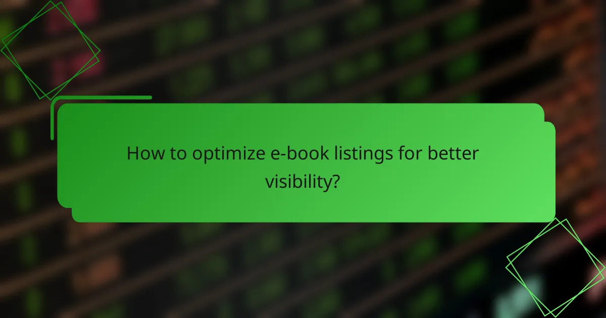 How to optimize e-book listings for better visibility?