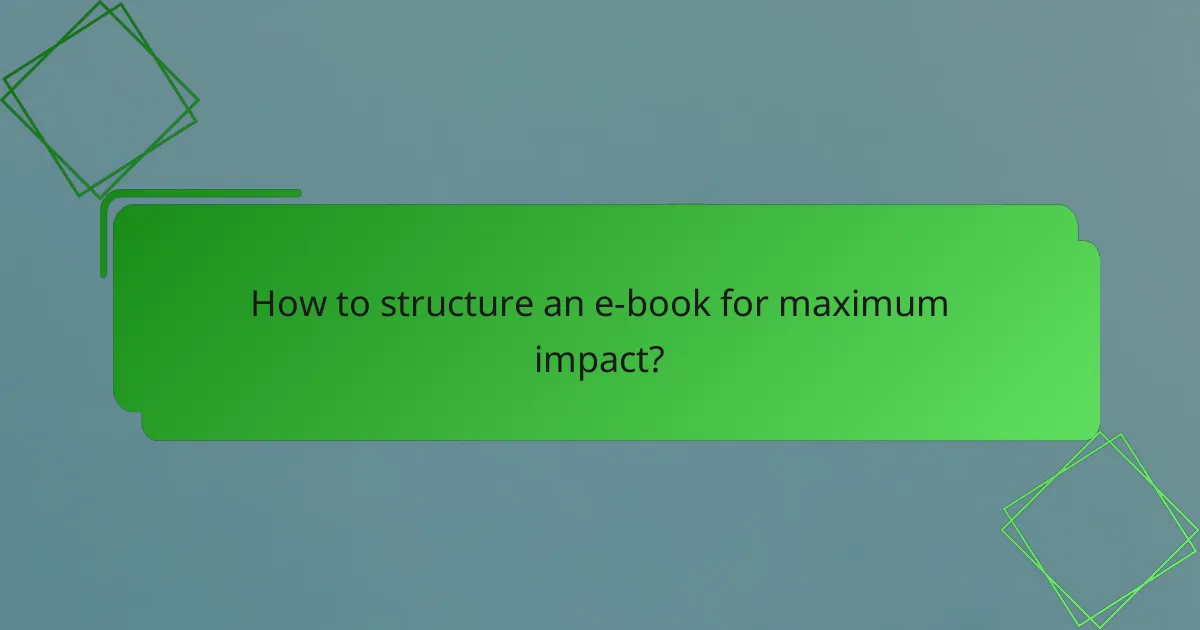 How to structure an e-book for maximum impact?