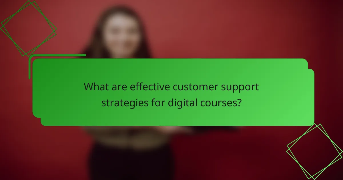 What are effective customer support strategies for digital courses?