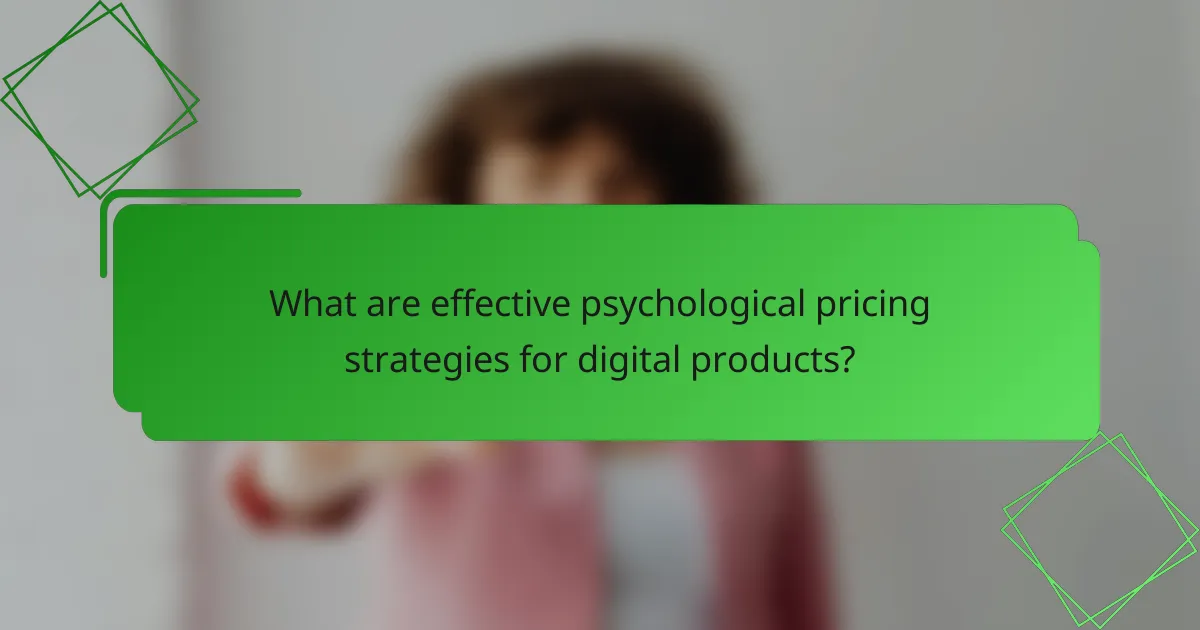 What are effective psychological pricing strategies for digital products?