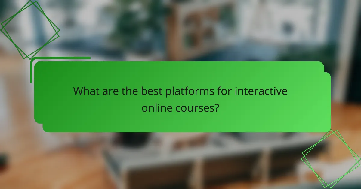 What are the best platforms for interactive online courses?