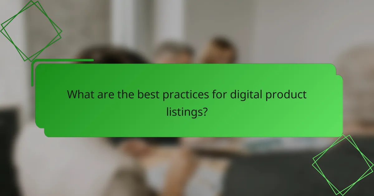 What are the best practices for digital product listings?