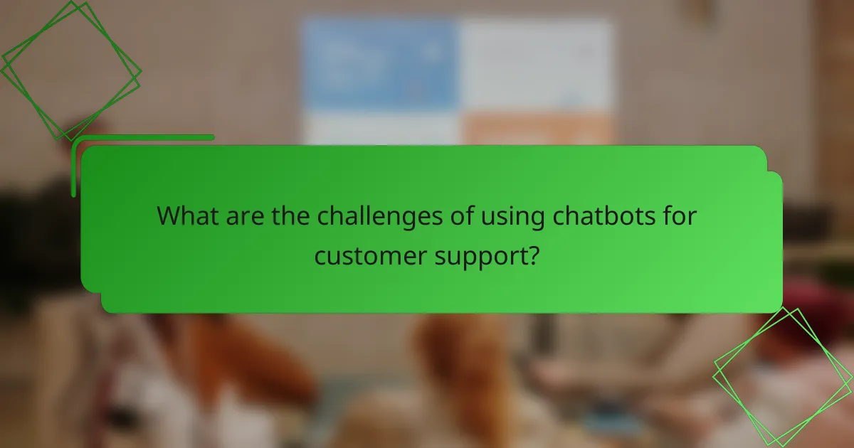 What are the challenges of using chatbots for customer support?