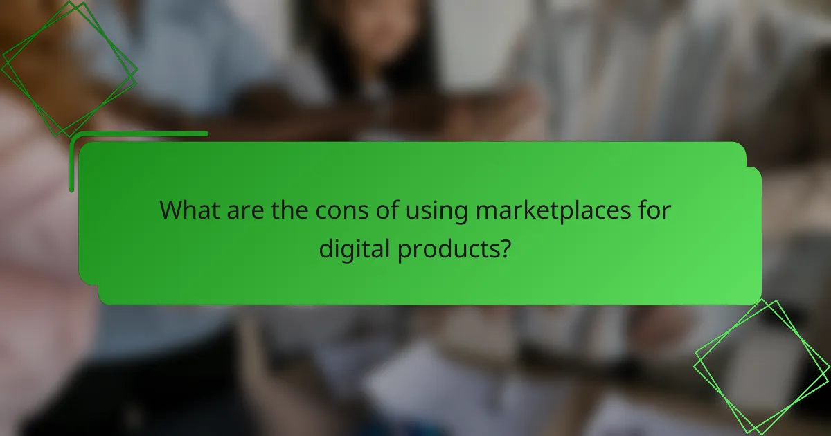 What are the cons of using marketplaces for digital products?