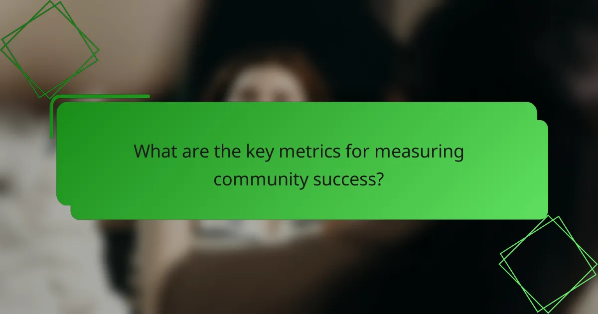 What are the key metrics for measuring community success?