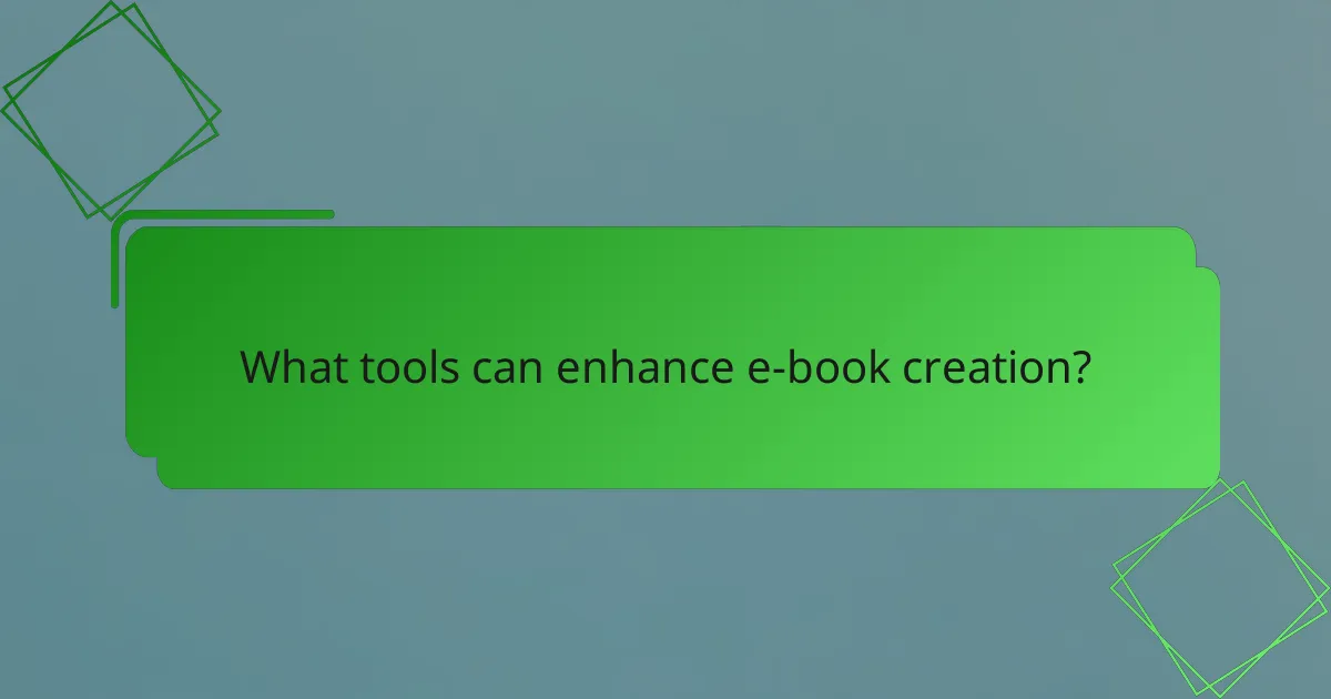 What tools can enhance e-book creation?