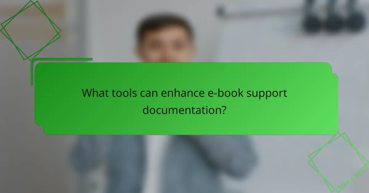 What tools can enhance e-book support documentation?