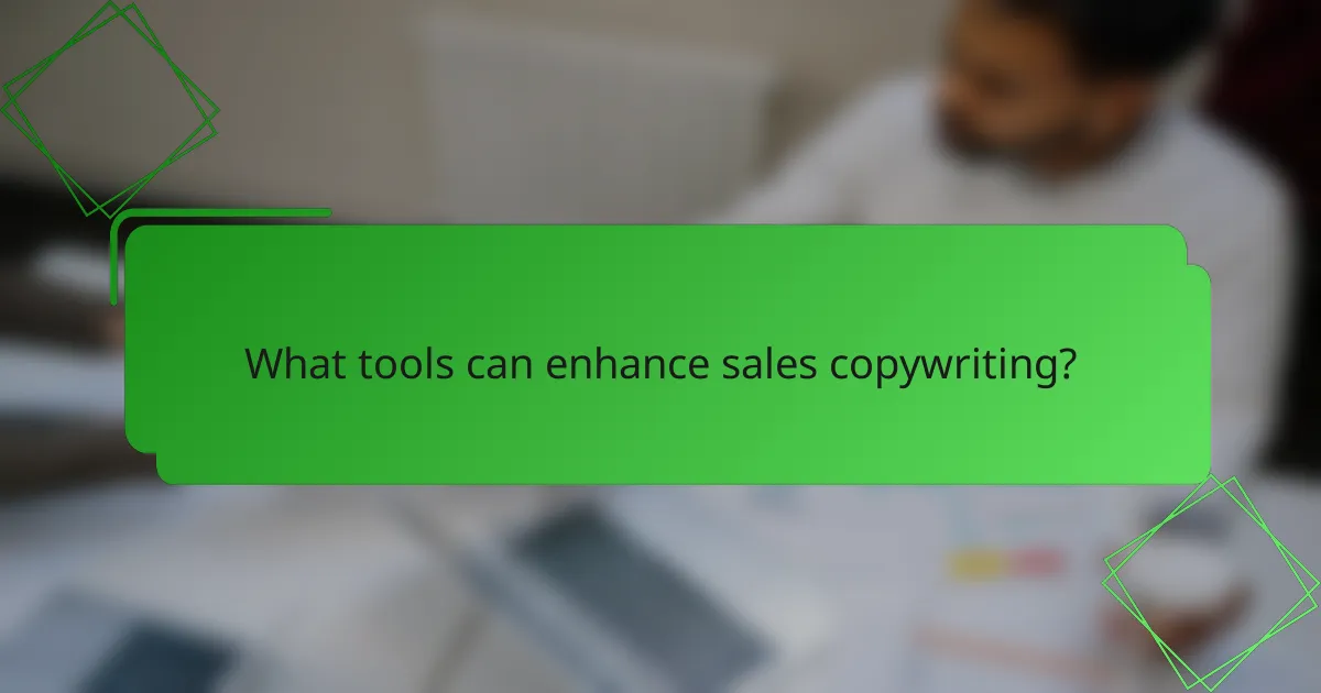 What tools can enhance sales copywriting?
